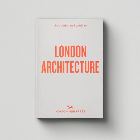 An Opinionated Guide to London Architecture