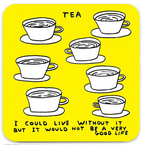 SHRIGLEY | Coaster | Live Without Tea