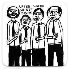 SHRIGLEY | Coaster | After Work Get Drunk