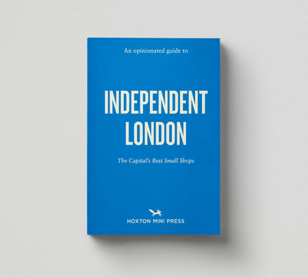 An Opinionated Guide To Independent London