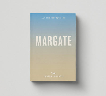 An Opinionated Guide To Margate