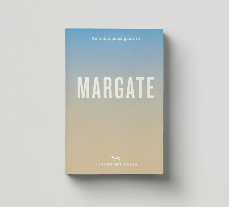 An Opinionated Guide To Margate