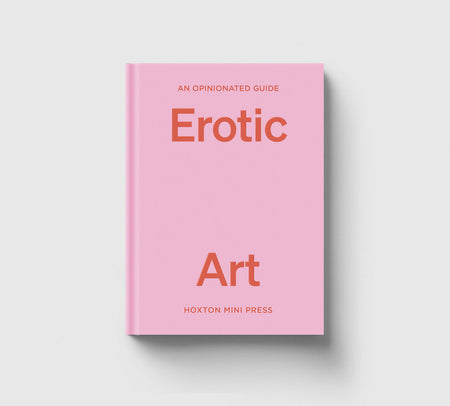 An Opinionated Guide to Erotic Art