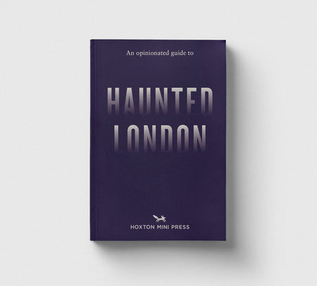 An Opinionated Guide to Haunted London