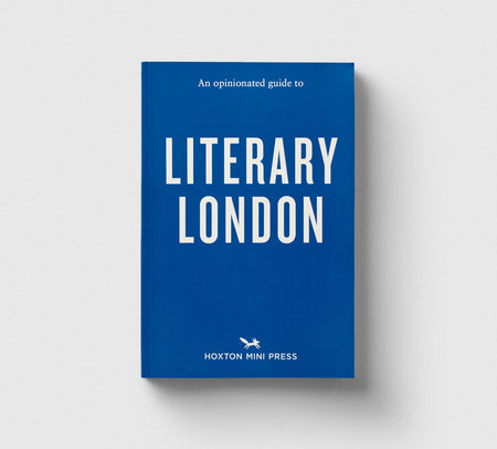 An Opinionated Guide to Literary London