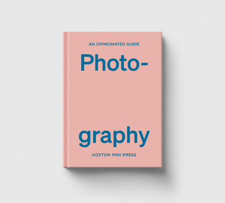 An Opinionated Guide to Photography